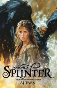 Poisoned Splinter by AJ Park, award-winning fantasy author.