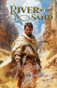 River in the Sand by AJ Park, award winning fantasy author.